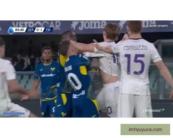 佛罗伦萨一射一中绝杀维罗纳终场冲突升级法焦利定胜局引争议全场